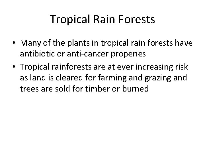 Tropical Rain Forests • Many of the plants in tropical rain forests have antibiotic