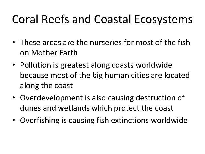 Coral Reefs and Coastal Ecosystems • These areas are the nurseries for most of