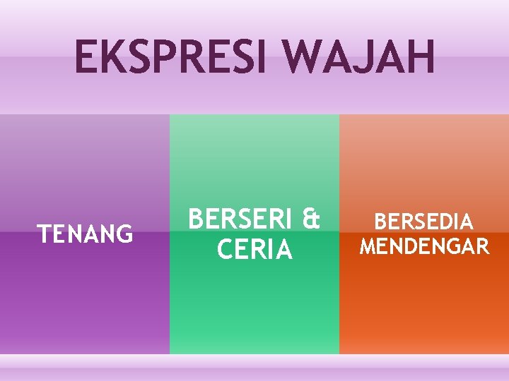 EKSPRESI WAJAH TENANG BERSERI & CERIA Norliza Jaafar: 2011 BERSEDIA MENDENGAR 