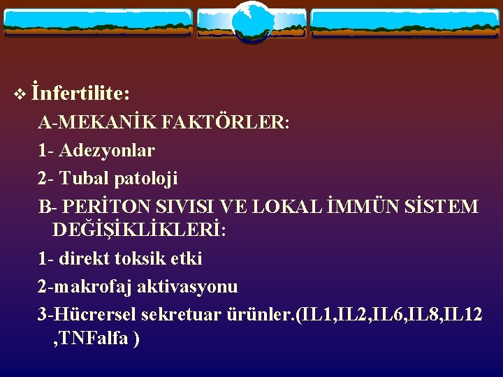 v İnfertilite: A-MEKANİK FAKTÖRLER: 1 - Adezyonlar 2 - Tubal patoloji B- PERİTON SIVISI