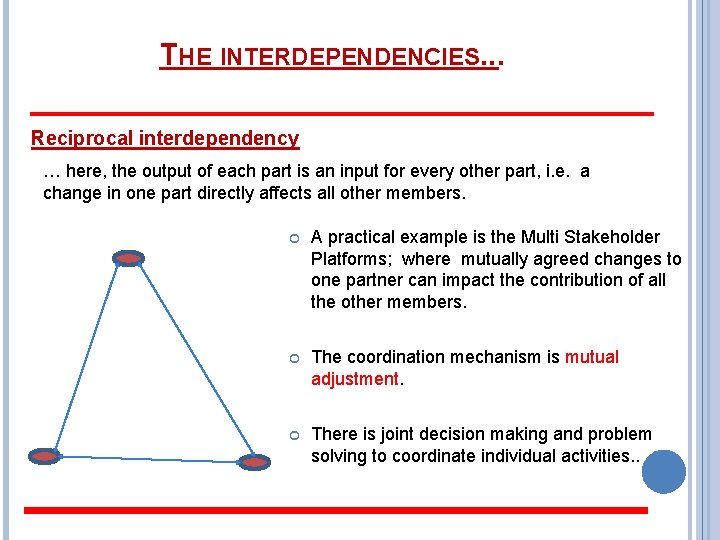 THE INTERDEPENDENCIES. . . Reciprocal interdependency … here, the output of each part is