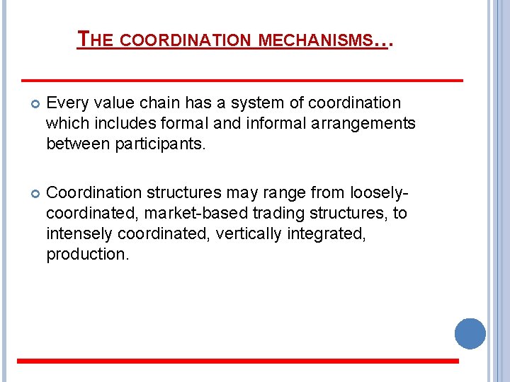 THE COORDINATION MECHANISMS… Every value chain has a system of coordination which includes formal