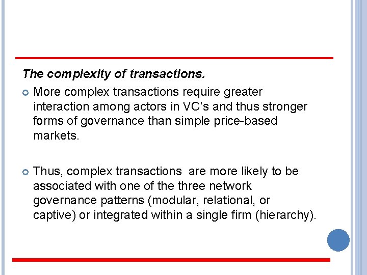 The complexity of transactions. More complex transactions require greater interaction among actors in VC’s