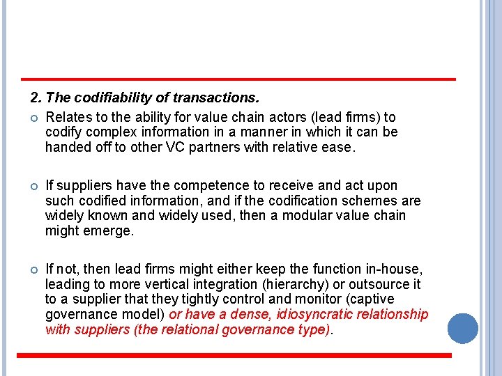 2. The codifiability of transactions. Relates to the ability for value chain actors (lead