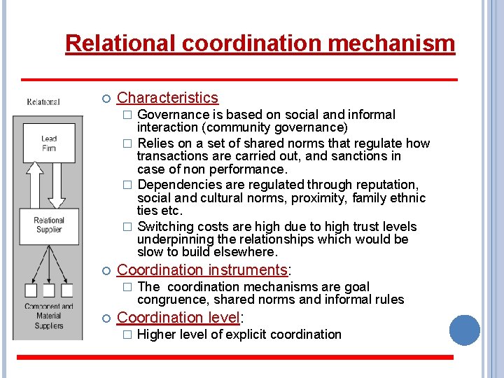 Relational coordination mechanism Characteristics Governance is based on social and informal interaction (community governance)