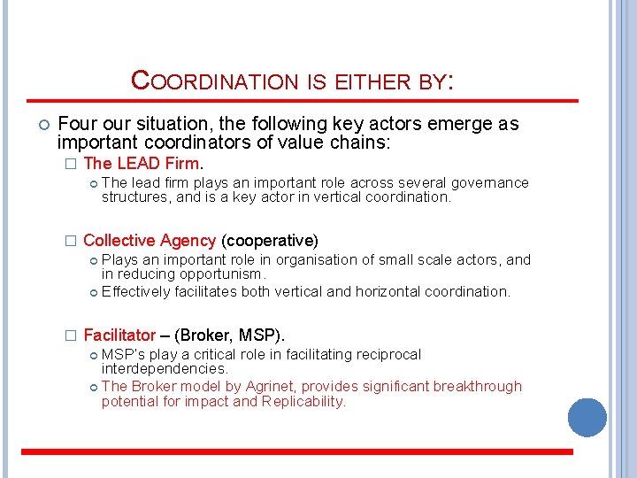 COORDINATION IS EITHER BY: Four situation, the following key actors emerge as important coordinators