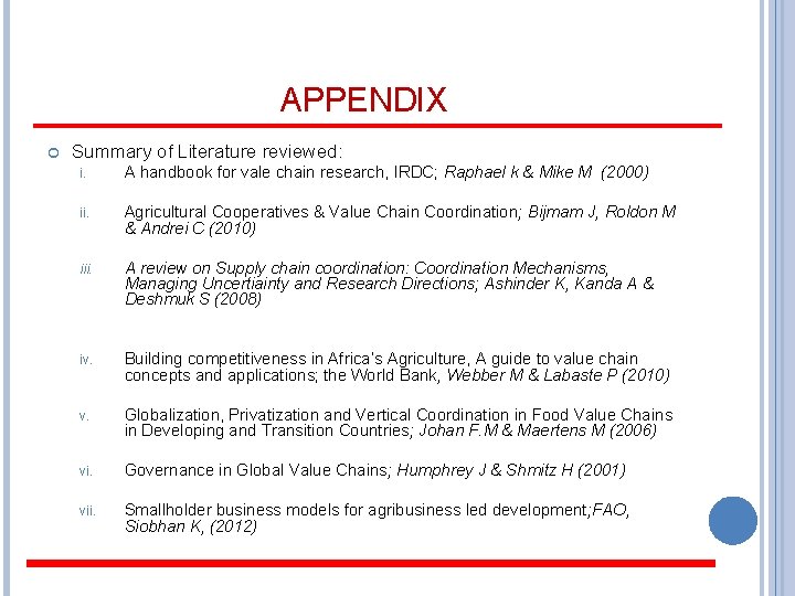 APPENDIX Summary of Literature reviewed: i. A handbook for vale chain research, IRDC; Raphael