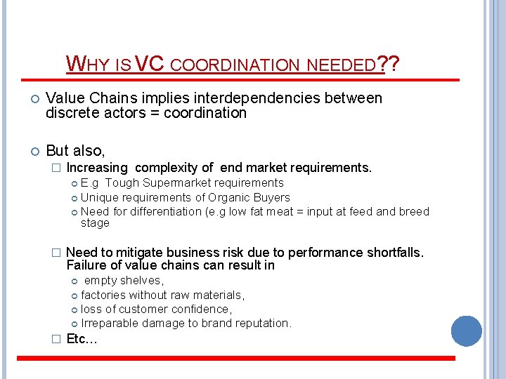WHY IS VC COORDINATION NEEDED? ? Value Chains implies interdependencies between discrete actors =