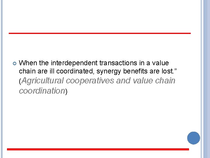  When the interdependent transactions in a value chain are ill coordinated, synergy benefits