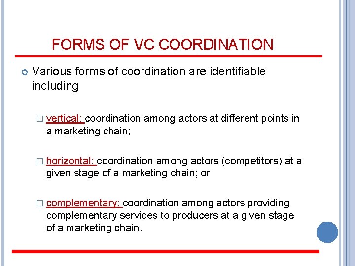 FORMS OF VC COORDINATION Various forms of coordination are identifiable including � vertical: coordination