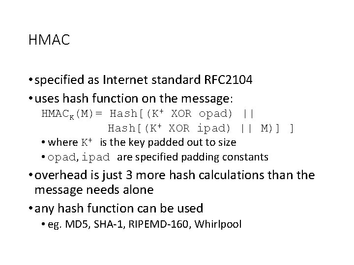 HMAC • specified as Internet standard RFC 2104 • uses hash function on the