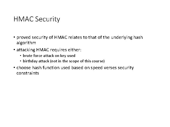 HMAC Security • proved security of HMAC relates to that of the underlying hash