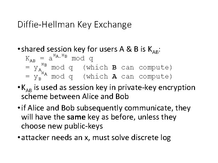 Diffie-Hellman Key Exchange • shared session key for users A & B is KAB: