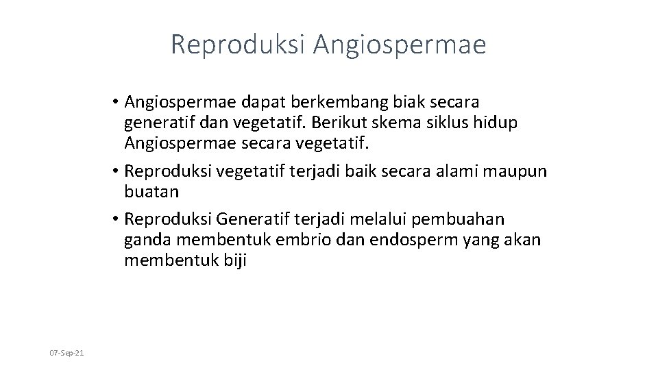 Reproduksi Angiospermae • Angiospermae dapat berkembang biak secara generatif dan vegetatif. Berikut skema siklus