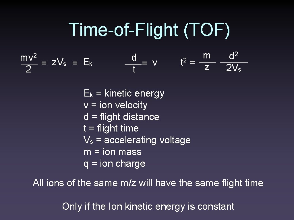 Time-of-Flight (TOF) mv 2 2 = z. Vs = Ek d = v t