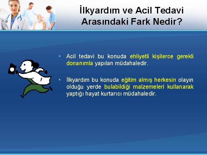 İlkyardım ve Acil Tedavi Arasındaki Fark Nedir? • Acil tedavi bu konuda ehliyetli kişilerce