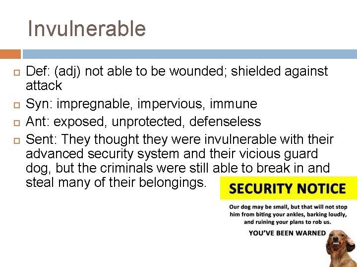 Invulnerable Def: (adj) not able to be wounded; shielded against attack Syn: impregnable, impervious,