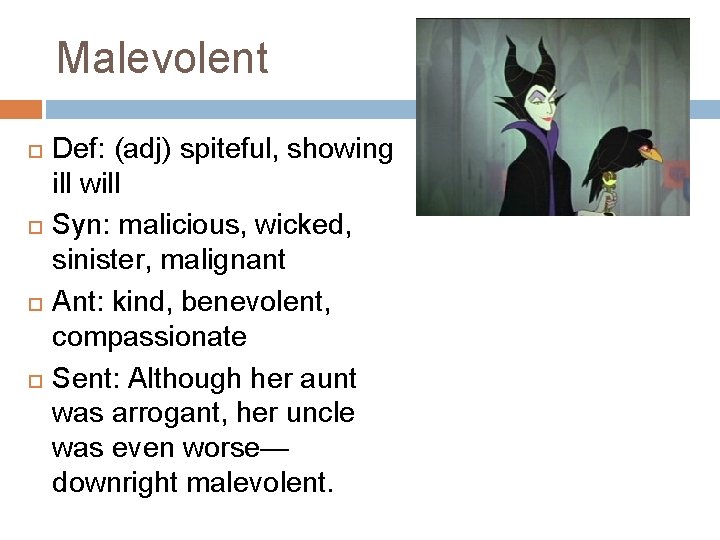 Malevolent Def: (adj) spiteful, showing ill will Syn: malicious, wicked, sinister, malignant Ant: kind,