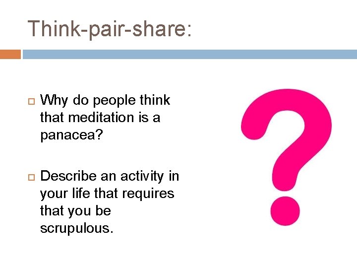 Think-pair-share: Why do people think that meditation is a panacea? Describe an activity in