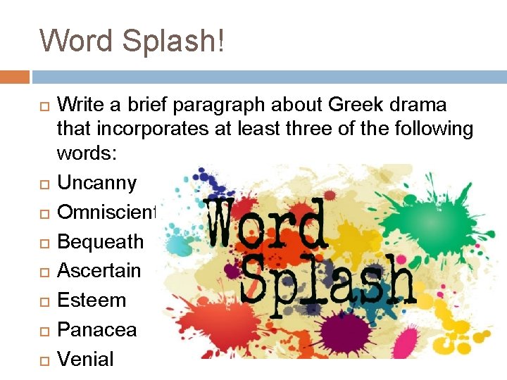 Word Splash! Write a brief paragraph about Greek drama that incorporates at least three