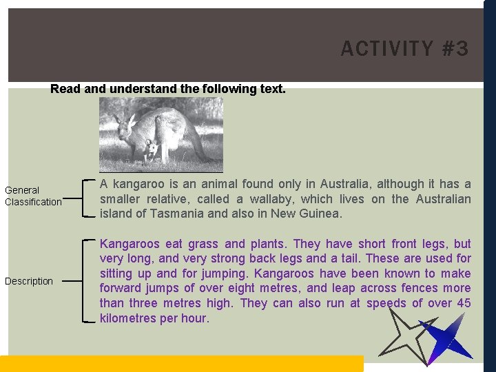 ACTIVITY #3 Read and understand the following text. General Classification A kangaroo is an