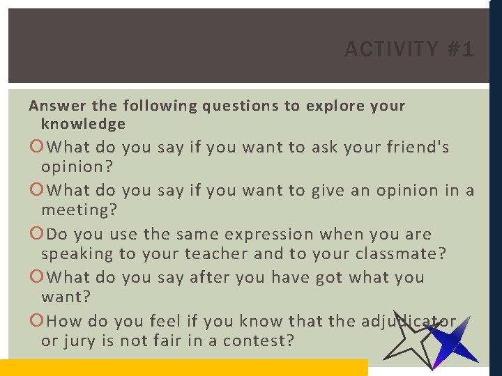 ACTIVITY #1 Answer the following questions to explore your knowledge What do you say