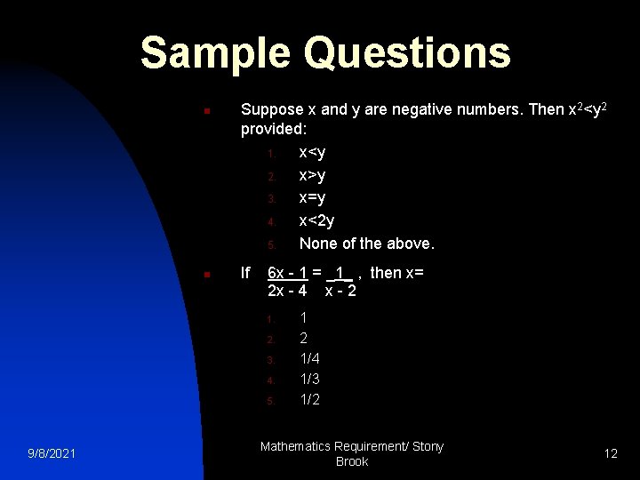 Sample Questions n n Suppose x and y are negative numbers. Then x 2<y