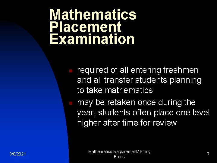 Mathematics Placement Examination n n 9/8/2021 required of all entering freshmen and all transfer