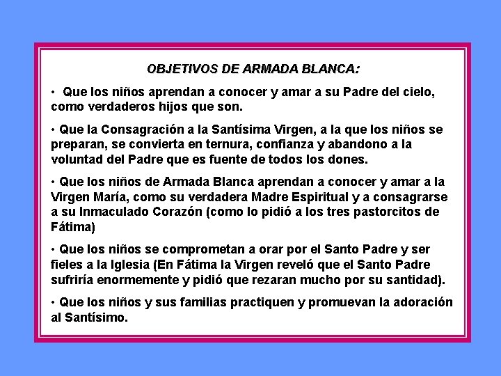 OBJETIVOS DE ARMADA BLANCA: • Que los niños aprendan a conocer y amar a