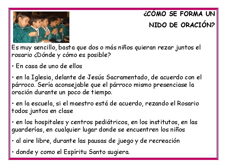 ¿CÓMO SE FORMA UN NIDO DE ORACIÓN? Es muy sencillo, basta que dos o