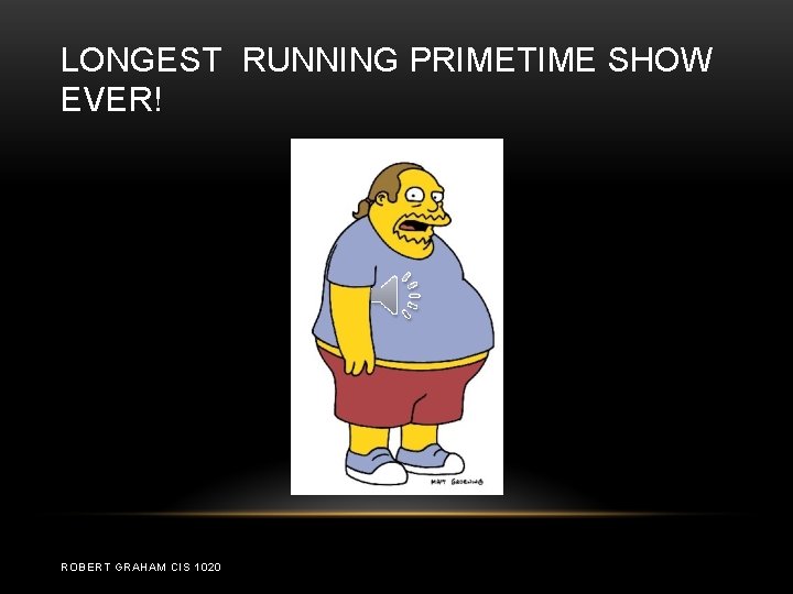 LONGEST RUNNING PRIMETIME SHOW EVER! ROBERT GRAHAM CIS 1020 