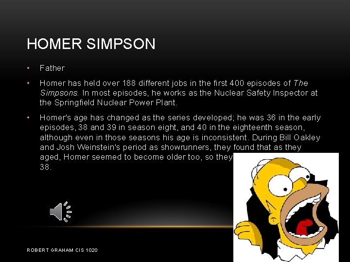 HOMER SIMPSON • Father • Homer has held over 188 different jobs in the
