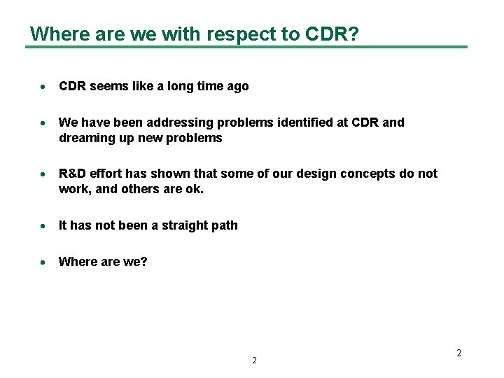 Where are we with respect to CDR? · CDR seems like a long time Where are we with respect to CDR? · CDR seems like a long time