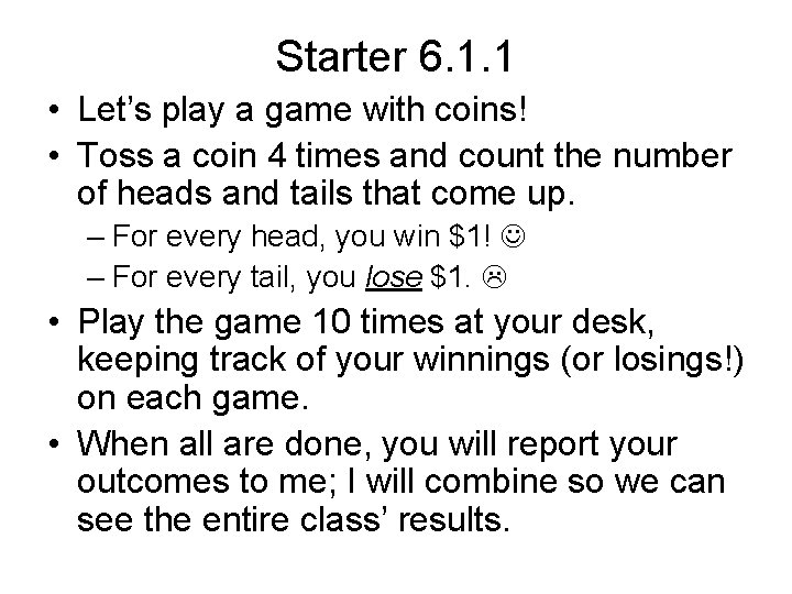 Starter 6. 1. 1 • Let’s play a game with coins! • Toss a