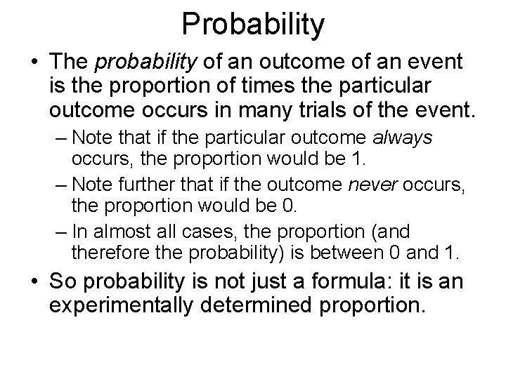 Probability • The probability of an outcome of an event is the proportion of