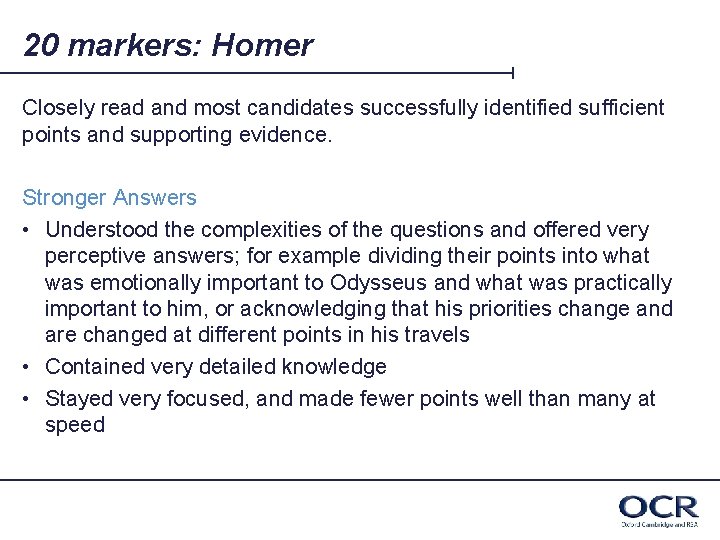 20 markers: Homer Closely read and most candidates successfully identified sufficient points and supporting