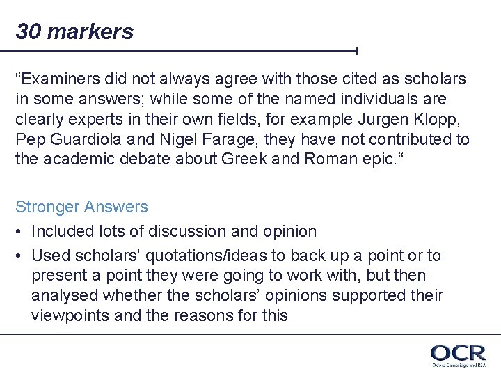 30 markers “Examiners did not always agree with those cited as scholars in some
