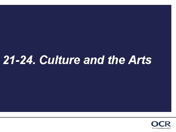 21 -24. Culture and the Arts 