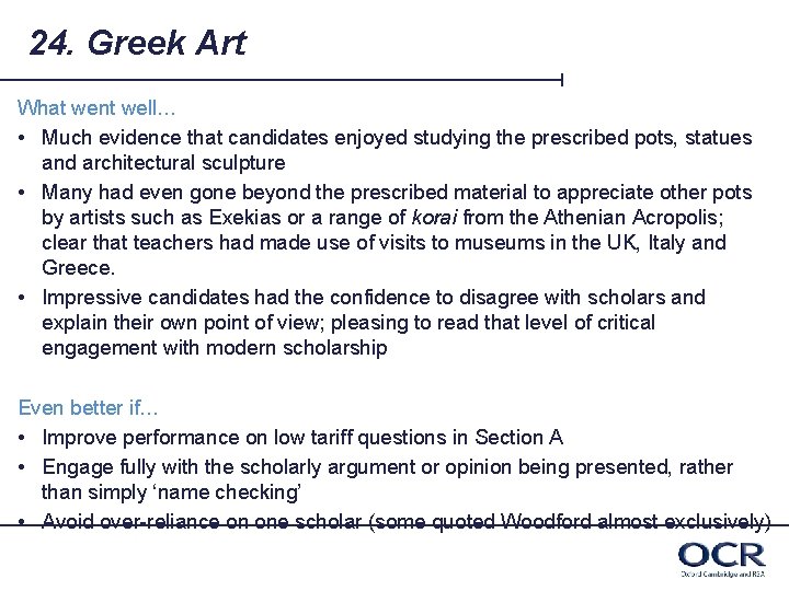 24. Greek Art What went well… • Much evidence that candidates enjoyed studying the