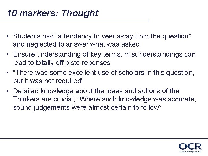 10 markers: Thought • Students had “a tendency to veer away from the question”