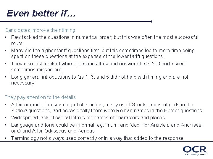 Even better if… Candidates improve their timing • Few tackled the questions in numerical