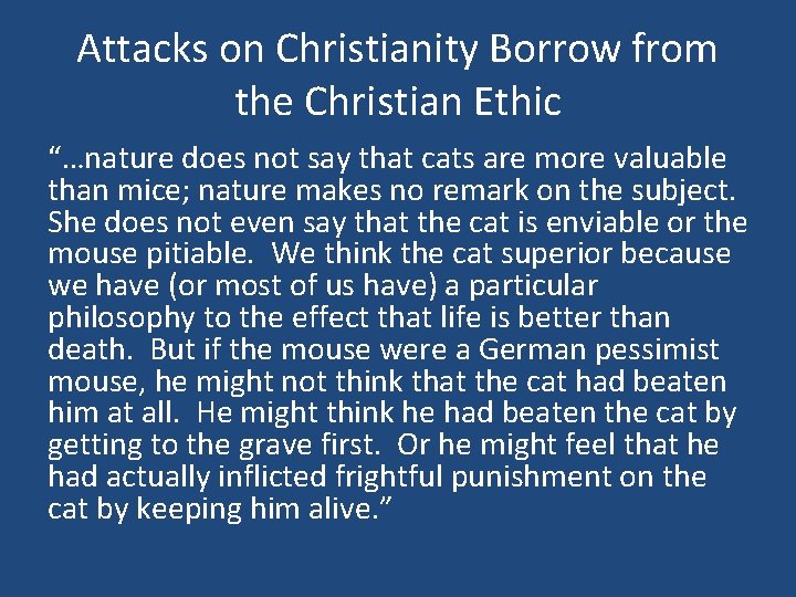 Attacks on Christianity Borrow from the Christian Ethic “…nature does not say that cats