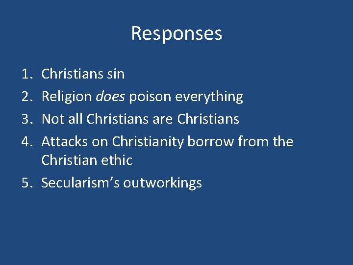 Responses 1. 2. 3. 4. Christians sin Religion does poison everything Not all Christians