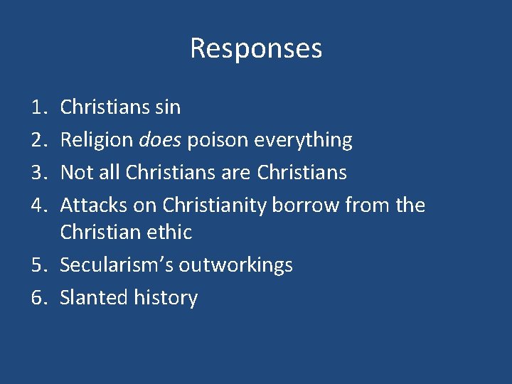 Responses 1. 2. 3. 4. Christians sin Religion does poison everything Not all Christians