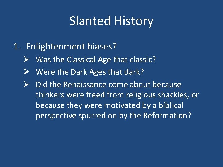 Slanted History 1. Enlightenment biases? Ø Was the Classical Age that classic? Ø Were