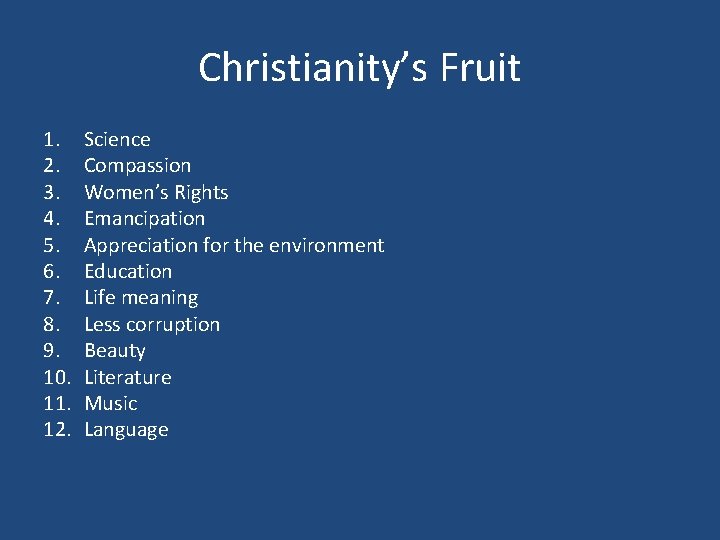 Christianity’s Fruit 1. 2. 3. 4. 5. 6. 7. 8. 9. 10. 11. 12.