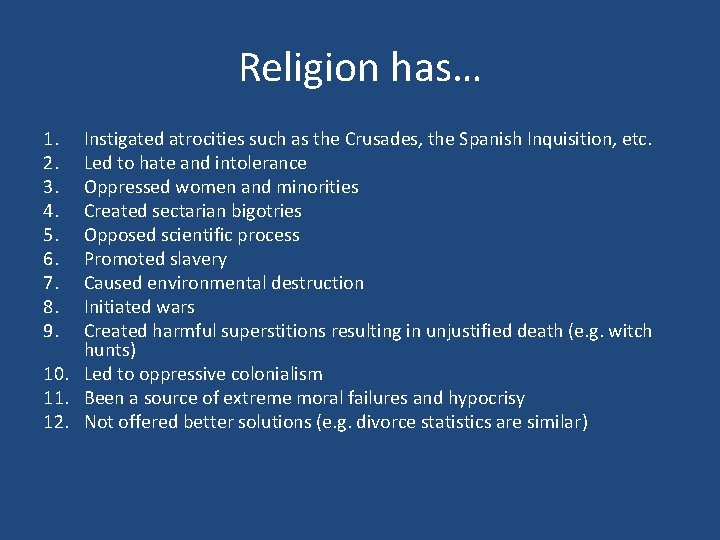 Religion has… 1. 2. 3. 4. 5. 6. 7. 8. 9. Instigated atrocities such