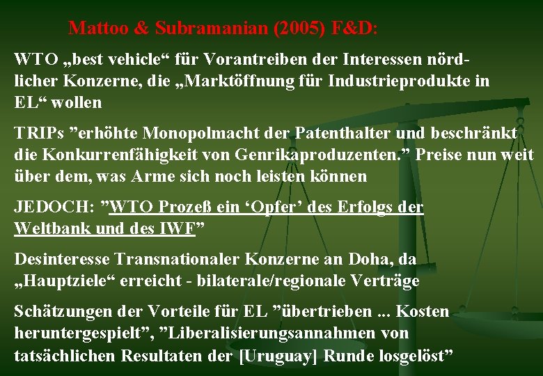 Mattoo & Subramanian (2005) F&D: WTO „best vehicle“ für Vorantreiben der Interessen nördlicher Konzerne,