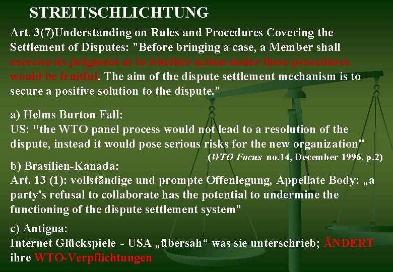 STREITSCHLICHTUNG Art. 3(7)Understanding on Rules and Procedures Covering the Settlement of Disputes: ”Before bringing