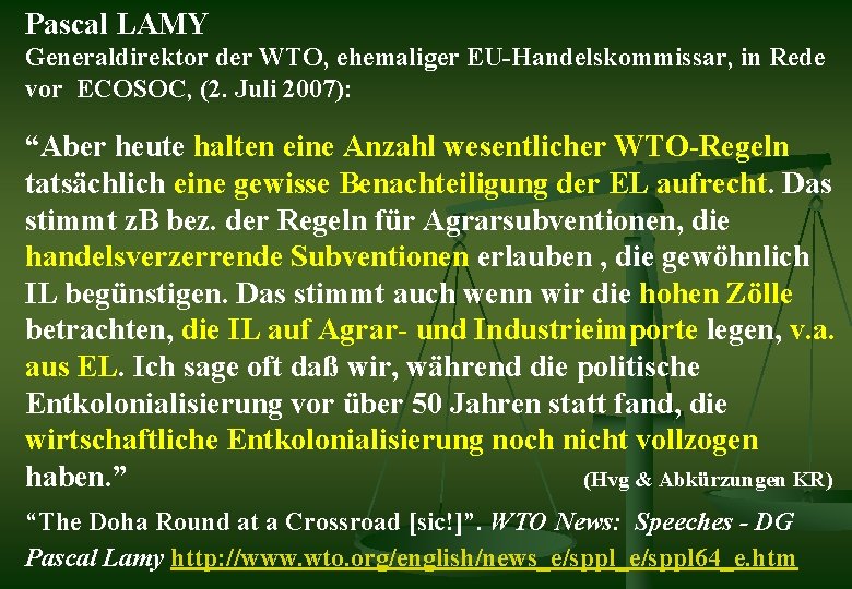 Pascal LAMY Generaldirektor der WTO, ehemaliger EU-Handelskommissar, in Rede vor ECOSOC, (2. Juli 2007):